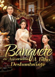 Assistir BANQUETE DE ANIVERSÁRIO, FILHA DESLUMBRANTE em Português Online Grátis