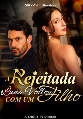 Assistir A REJEITADA LUNA VOLTOU COM UM FILHO em Português Online Grátis