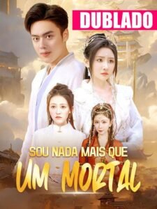 Assistir SOU NADA MAIS QUE UM MORTAL DUBLADO em Português Online Grátis