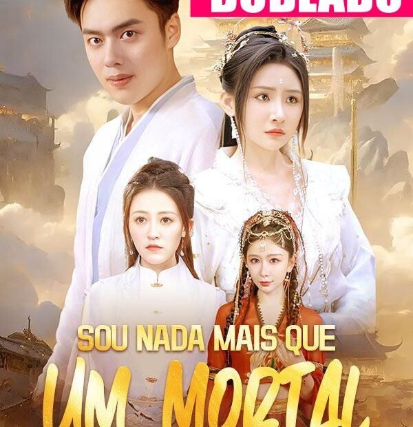 Assistir SOU NADA MAIS QUE UM MORTAL DUBLADO em Português Online Grátis