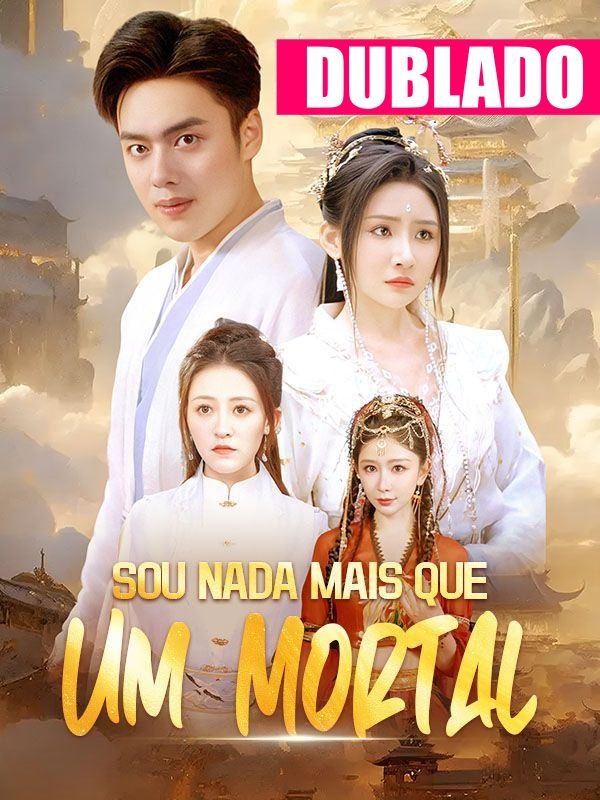 Assistir SOU NADA MAIS QUE UM MORTAL DUBLADO em Português Online Grátis