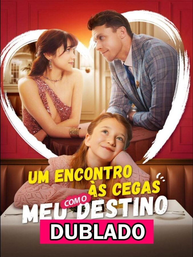 Assista UM ENCONTRO ÀS CEGAS COM O MEU DESTINO DUBLADO em Português online Grátis