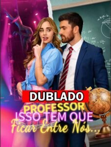 Assista PROFESSOR ISSO TEM QUE FICAR ENTRE NÓS DUBLADO em Português online Grátis