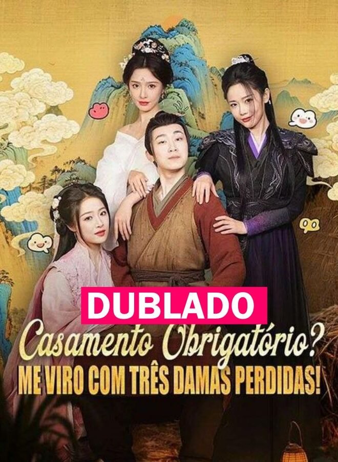 Assista Casamento Obrigatório? Me Viro com Três Damas Perdidas! DUBLADO em Português online Grátis