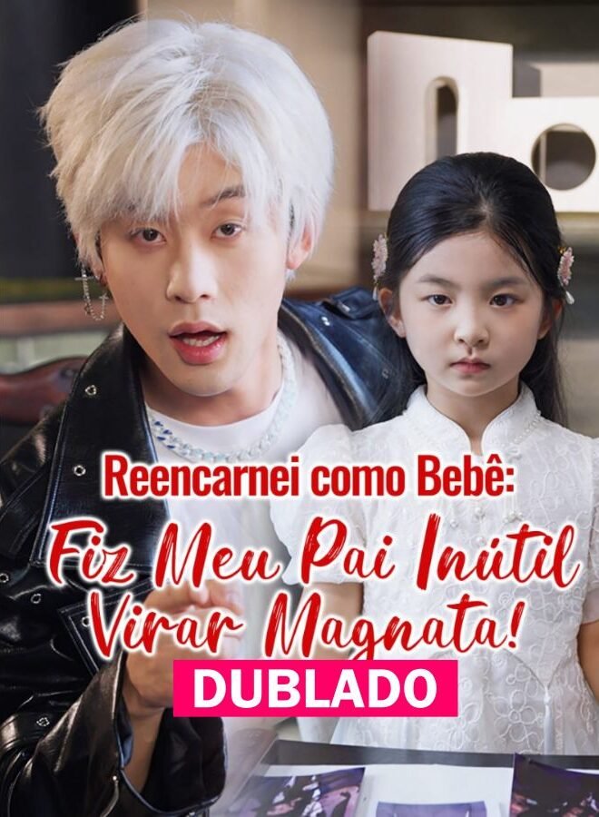 Assista REENCARNEI COMO BEBÊ: FIZ MEU PAI INÚTIL VIRAR MAGNATA DUBLADO em Português online Grátis