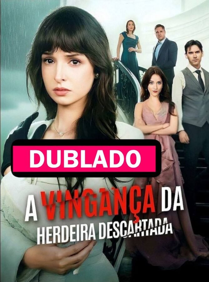 Assista A VINGANÇA DA HERDEIRA DESCARTADA DUBLADO em Português online Grátis