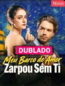 Assista MEU BARCO DE AMOR ZARPOU SEM TI DUBLADO em Português online Grátis