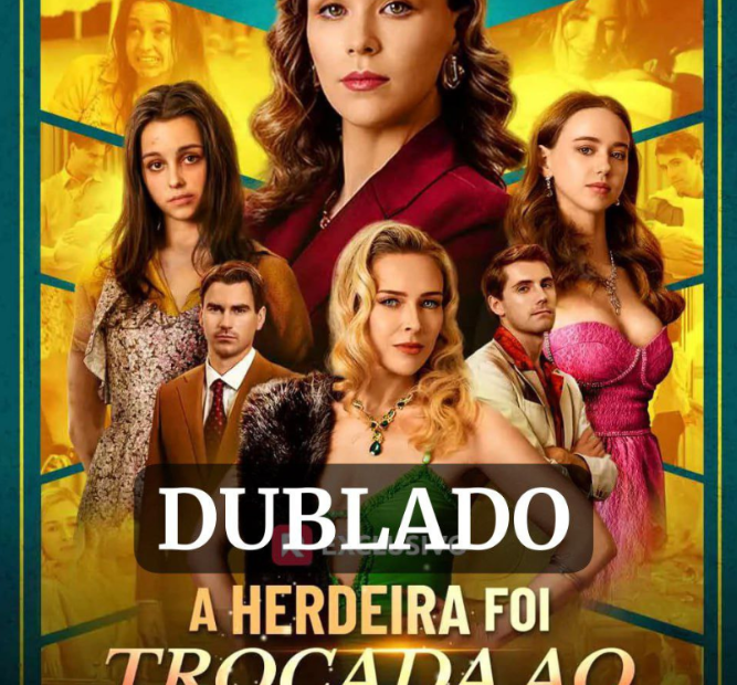 Assista A HERDEIRA FOI TROCADA AO NASCER DUBLADO em Português online Grátis