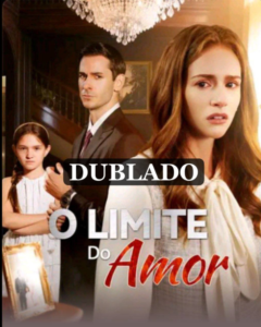 Assista O LIMITE DO AMOR DUBLADO em Português online Grátis