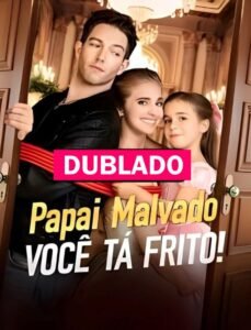Assista PAPAI MALVADO, VOCÊ TÁ FRITO! DUBLADO em Português  online Grátis