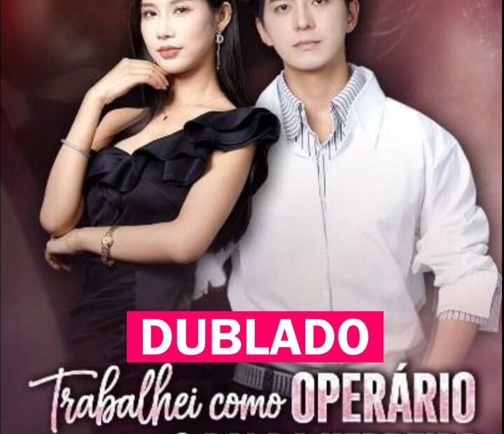 Assista TRABALHEI COMO OPERARIO MAS SOU O PAI DA HERDEIRA DUBLADO em Português online Grátis