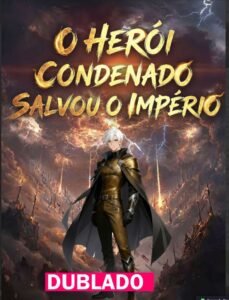 Assista O HEROI CONDENADO SALVOU O IMPERIO DUBLADO em Português online Grátis